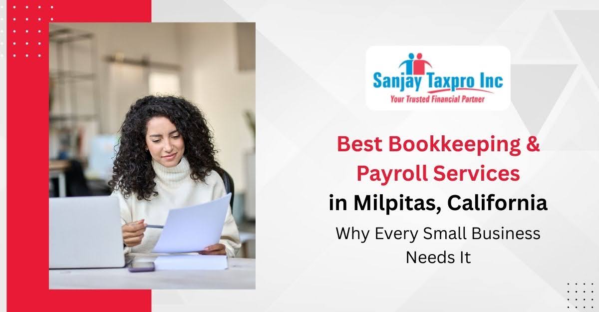 Best Bookkeeping & Payroll Services in Milpitas, California – Why Every Small Business Needs It