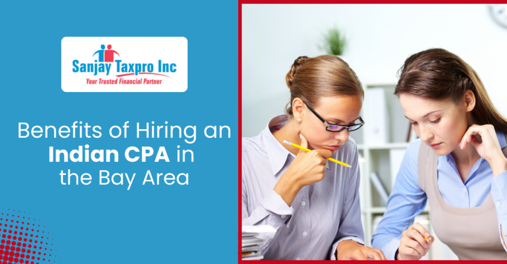 Benefits of Hiring an Indian CPA in the Bay Area