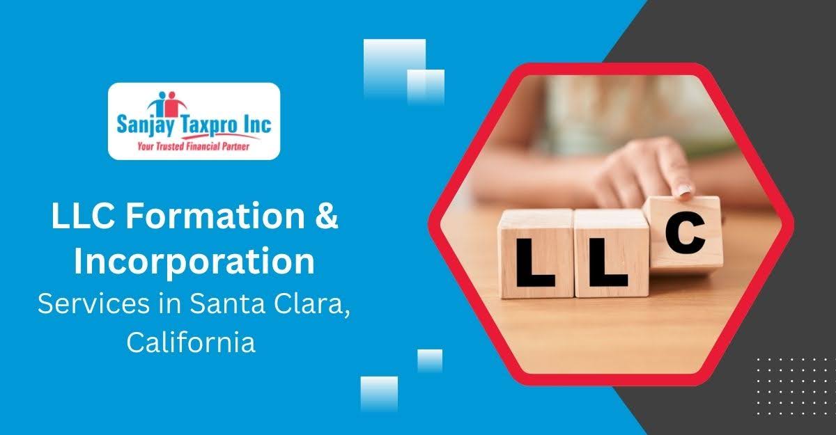 LLC Formation & Incorporation Services in Santa Clara, California – Which Business Structure Saves More on Taxes?